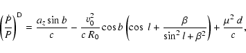 \begin{displaymath}
\left(\frac{\dot P}{P}\right)^{\rm D} =
\frac{a_z\sin b}{c}...
...\frac{\beta}
{\sin^2 l + \beta^2}\right) + \frac{\mu^2~d}{c} ,
\end{displaymath}