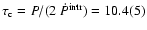 $\tau_{\rm c} = P/(2~\dot P^{\rm intr}) = 10.4(5)$