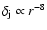 $\delta_{\rm j} \propto r^{-8}$