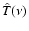 $\hat{T}(\nu)$