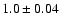 $1.0\pm 0.04$