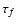 $\tau_f$