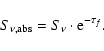 \begin{displaymath}S_{\nu ,{\rm abs}}=S_\nu \cdot {\rm e}^{-\tau_f} .
\end{displaymath}