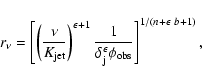 \begin{displaymath}r_{\nu} =\left[ \left(\frac{\nu}{K_{\rm
jet}}\right)^{\epsil...
...m j}^{\epsilon}
\phi_{\rm obs}} \right]^{1/(n+\epsilon~b+1)} ,
\end{displaymath}