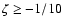 $\zeta \geq -1/10$