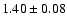 $ 1.40\pm0.08$