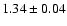 $ 1.34\pm0.04$