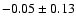 $-0.05\pm0.13$