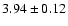 $3.94\pm0.12$