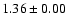 $ 1.36\pm0.00$