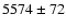 $5574\pm72$