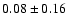 $ 0.08\pm0.16$