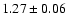 $ 1.27\pm0.06$