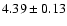 $4.39\pm0.13$