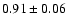 $0.91\pm0.06$