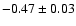 $-0.47\pm0.03$