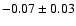 $-0.07\pm0.03$