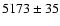 $5173\pm35$