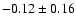 $-0.12\pm0.16$