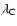 $\lambda_{\rm C}$