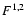 $F^{\rm 1,2}$