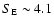 $S_{\rm E}\sim4.1$