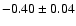 $-0.40\pm0.04$