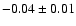 $-0.04\pm0.01$