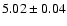 $5.02\pm0.04$