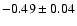$-0.49\pm0.04$