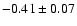 $-0.41\pm0.07$