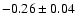 $-0.26\pm0.04$