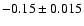 $-0.15\pm0.015$