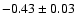 $-0.43\pm0.03$