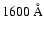 $1600~\mbox{\AA}$