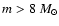 $m>8~M_\odot$