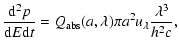 $\displaystyle \frac{{\rm d}^2 p}{{\rm d}E{\rm d}t} = Q_{\rm abs} (a, \lambda)\pi a^2 u_\lambda
\frac{\lambda^3}{h^2c} ,$