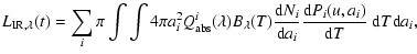 $\displaystyle L_{{\rm IR},\lambda}(t) =
\sum_i \pi \int\int 4 \pi a_i^2
Q_{\rm ...
...\rm d}N_i}{{\rm d}a_i} \frac{{\rm d}P_i(u,a_i)}{{\rm d}T}~{\rm d}T {\rm d}a_i ,$