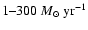 $1 \mbox{--} 300~M_\odot
~\mbox{yr}^{-1}$