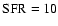 ${\rm SFR} = 10$