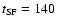 $t_{\rm SF} = 140~$