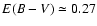 $E(B-V) \simeq 0.27$