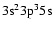 $\rm 3s^23p^35s$