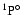 $^1{\rm P}\hbox{$^\circ$ }$