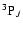 $^3{\rm P}_J$