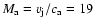 $M_{\rm a} = v_{\rm j}/c_{\rm a}=19$