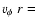 $v_{\phi} ~ r =$