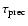 $\tau_{\rm prec}$