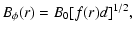 $\displaystyle B_{{\phi}}(r)=B_0 [f(r) d]^{1/2},$