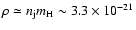 $\rho \simeq n_{\rm j} m_{\rm H}\sim 3.3 \times 10^{- 21}$